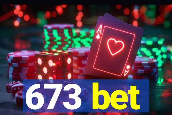 673 bet